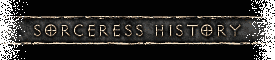 Sorceress History