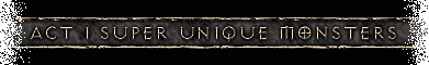 Act I Super Unique Monsters