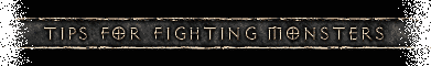 Tips for Fighting Monsters