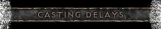 Casting Delays